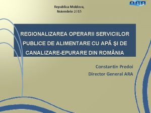 Republica Moldova Noiembrie 2015 REGIONALIZAREA OPERARII SERVICIILOR PUBLICE