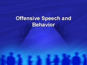 Offensive Speech and Behavior Arguments for Restrictions Speech