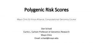 Polygenic Risk Scores Mayo Clinic Illinois Alliance Computational