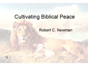 Cultivating Biblical Peace Robert C Newman Biblical Peace