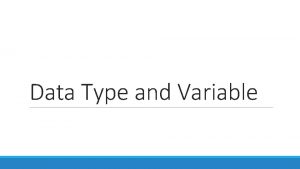 Data Type and Variable Introduction Data Type In