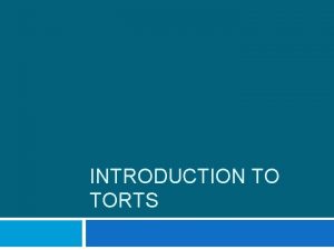 INTRODUCTION TO TORTS Criminal Law v Civil Law