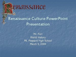 Renaissance Culture Power Point Presentation Mr Furr World