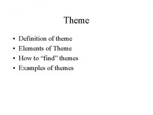 Theme Definition of theme Elements of Theme How