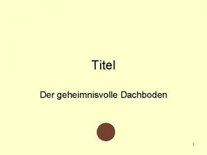 Titel Der geheimnisvolle Dachboden 1 1 Situationsbeschreibung Eines