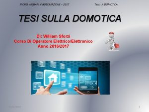 SFORZI WILLIAM 4AUTOMAZIONE 2017 Tesi LA DOMOTICA TESI