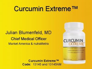 Curcumin Extreme Julian Blumenfeld MD Chief Medical Officer