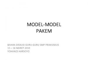 MODELMODEL PAKEM BAHAN DISKUSI GURUGURU SMP FRANSISKUS 15