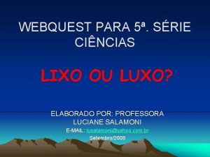 WEBQUEST PARA 5 SRIE CINCIAS LIXO OU LUXO