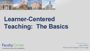 LearnerCentered Teaching The Basics Karen Mann Instructional Design