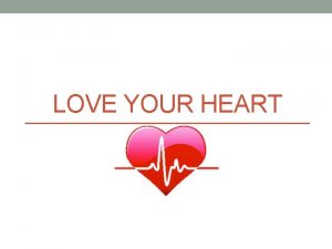 LOVE YOUR HEART Vocabulary BLOOD PRESSURE pressure that