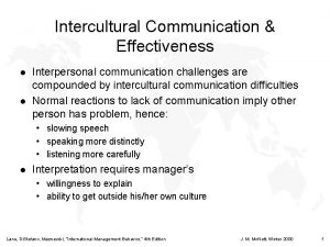 Intercultural Communication Effectiveness Interpersonal communication challenges are compounded