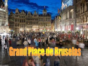 Es la plaza central de Bruselas Mundialmente conocida