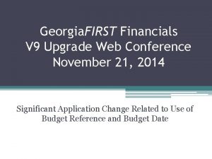 Georgia FIRST Financials V 9 Upgrade Web Conference