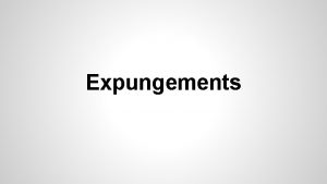 Expungements General Guidelines for Expungement KSA 21 6614