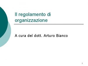 Il regolamento di organizzazione A cura del dott