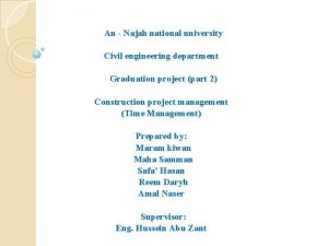 An Najah national university Civil engineering department Graduation