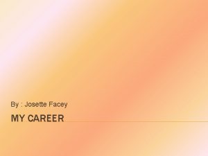 By Josette Facey MY CAREER GCSECXCBTEC GCSEs can