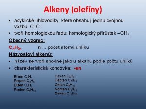 Alkeny olefny acyklick uhlovodky kter obsahuj jednu dvojnou