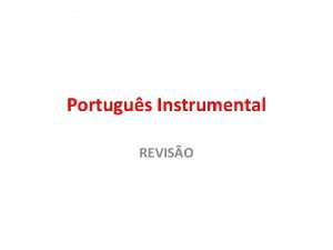 Portugus Instrumental REVISO Novo acordo ortogrfico Uso do