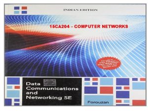 15 CA 204 COMPUTER NETWORKS 15 CA 204