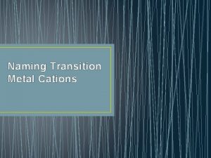 Naming Transition Metal Cations Pull Out Blank Periodic