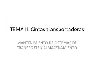 TEMA II Cintas transportadoras MANTENIMIENTO DE SISTEMAS DE