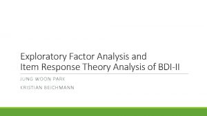 Exploratory Factor Analysis and Item Response Theory Analysis