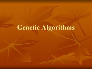 Genetic Algorithms Introduction n After scientists became disillusioned