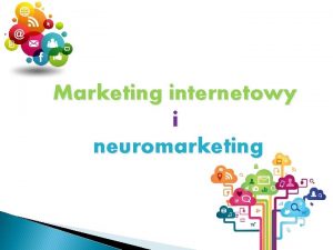 Marketing internetowy i neuromarketing Wspczesne problemy marketingowe Ile