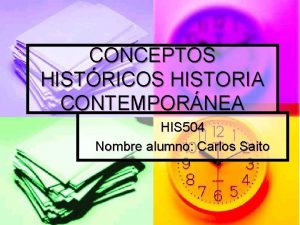 CONCEPTOS HISTRICOS HISTORIA CONTEMPORNEA HIS 504 Nombre alumno