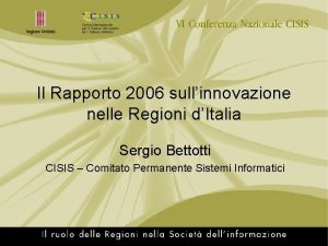 Il Rapporto 2006 sullinnovazione nelle Regioni dItalia Sergio