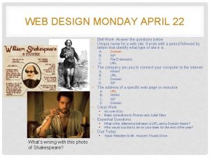 WEB DESIGN MONDAY APRIL 22 Bell Work Answer