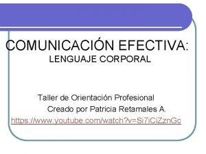 COMUNICACIN EFECTIVA LENGUAJE CORPORAL Taller de Orientacin Profesional