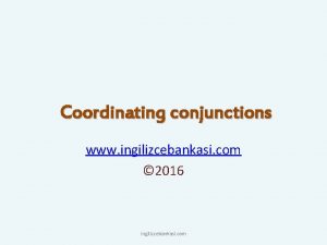 Coordinating conjunctions www ingilizcebankasi com 2016 ingilizcebankasi com