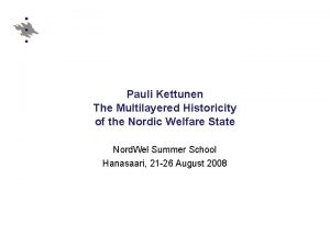 Pauli Kettunen The Multilayered Historicity of the Nordic