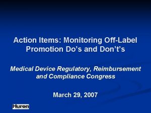 Action Items Monitoring OffLabel Promotion Dos and Donts