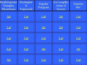 Parallelograms Rectangles Triangles Rhombuses Trapezoids Regular Polygons Arc