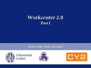 Workcenter 2 0 Part I Roelof Conijn Stefan