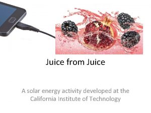 Juice from Juice A solar energy activity developed