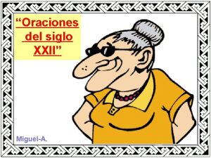 Oraciones del siglo XXII MiguelA Seor t sabes