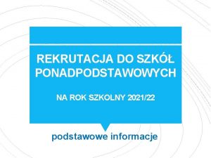 REKRUTACJA DO SZK PONADPODSTAWOWYCH NA ROK SZKOLNY 202122