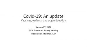 Covid19 An update Vaccines variants and organ donation