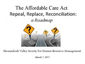 The Affordable Care Act Repeal Replace Reconciliation a