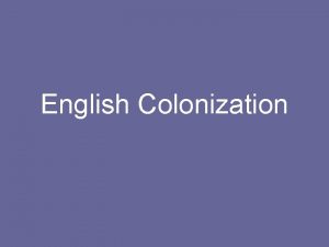 English Colonization Reasons for Colonization Privateers pirates needed