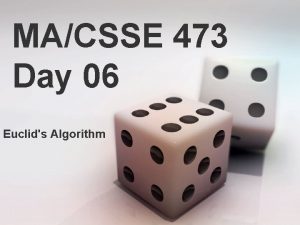MACSSE 473 Day 06 Euclids Algorithm MACSSE 473