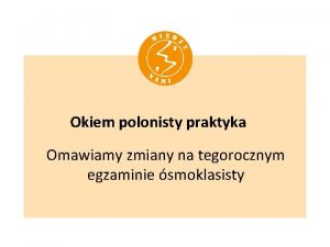 Okiem polonisty praktyka Omawiamy zmiany na tegorocznym egzaminie