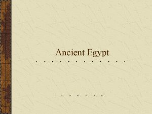 Ancient Egypt What do you know about Ancient