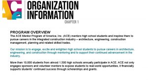 PROGRAM OVERVIEW The ACE Mentor Program of America