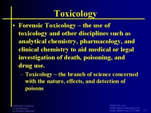 Toxicology Forensic Toxicology the use of toxicology and